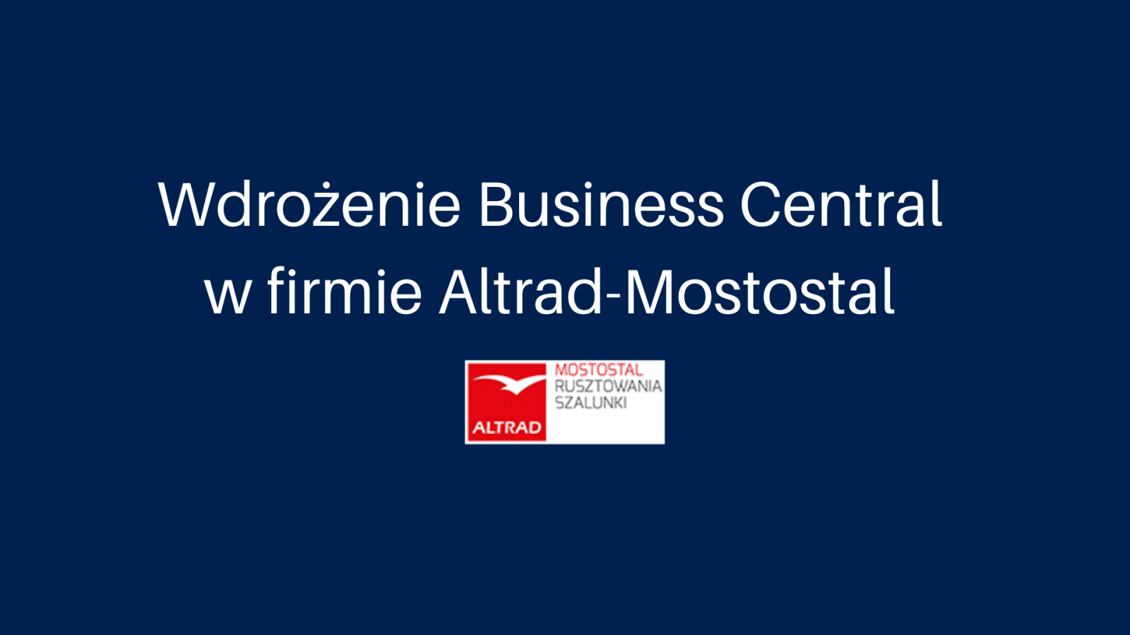Wdrożenie Business Central w firmie Altrad-Mostostal